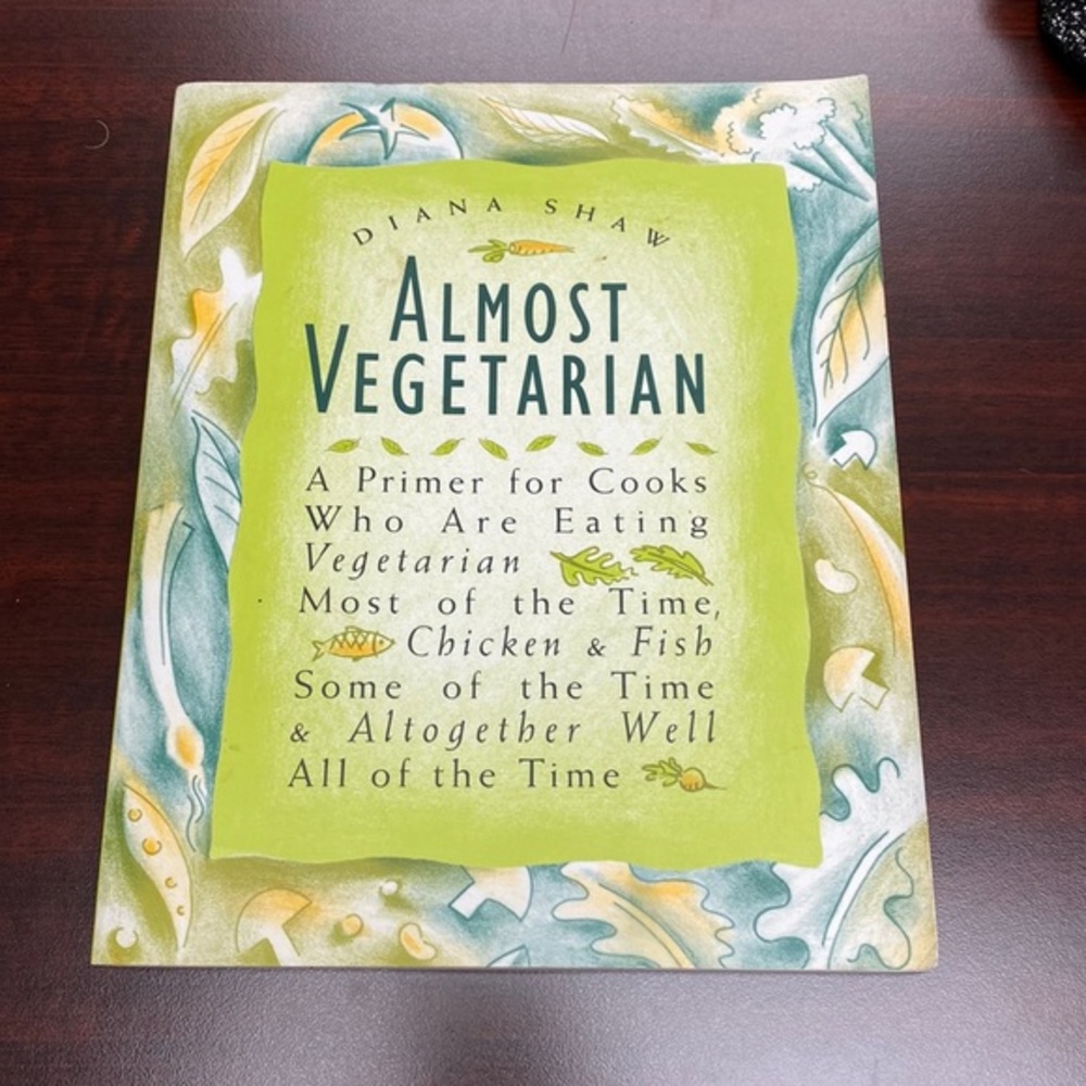 Almost Vegetarian: A Primer for Cooks Who Are Eating Vegetarian Most of the Time
